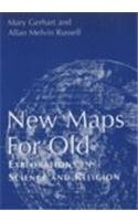 Stock image for New Maps for Old : Explorations in Science and Religion for sale by Better World Books
