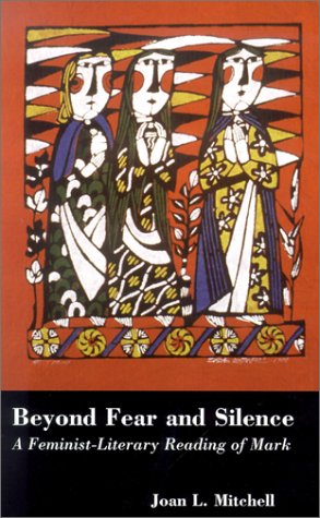 Imagen de archivo de Beyond Fear and Silence: A Feminist-Literary Approach to the Gospel of Mark a la venta por Orion Tech