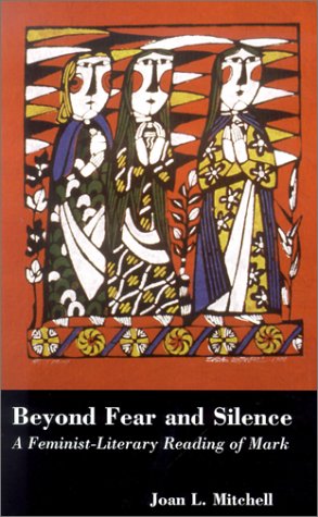 9780826413543: Beyond Fear and Silence: A Feminist Literary Reading of Mark