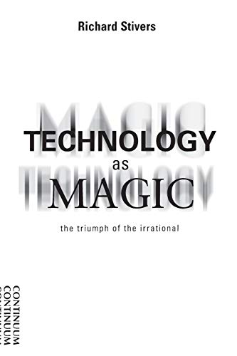 Beispielbild fr Technology as Magic : The Triumph of the Irrational zum Verkauf von Better World Books