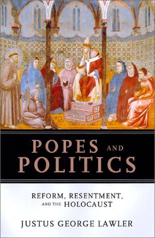 Imagen de archivo de Popes And Politics: Reform, Resentment, And The Holocaust a la venta por Ally Press Center