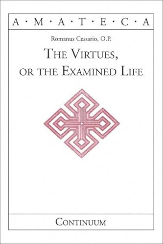 9780826413888: The Virtues, or the Examined Life (Handbooks of Catholic Theology S.)