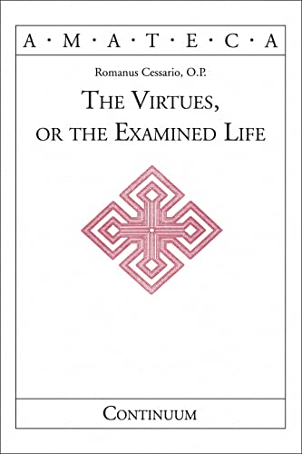 Stock image for Virtues, or The Examined Life (Handbooks Of Catholic Theology) for sale by Ergodebooks