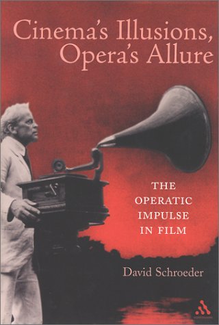 Stock image for Cinema's Illusions, Opera's Allure: The Operatic Impulse in Film for sale by HPB-Red