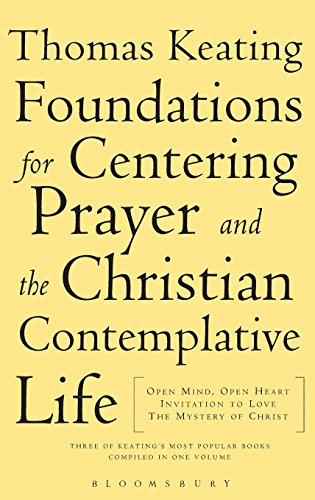 Beispielbild fr The Foundations for Centering Prayer and the Christian Contemplative Life: Open Mind, Open Heart; Invitation to Love; The Mystery of Christ zum Verkauf von Goodwill Books