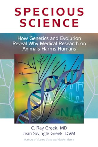 Imagen de archivo de Specious Science : How Genetics and Evolution Reveal Why Medical Research on Animals Harms Humans a la venta por Better World Books