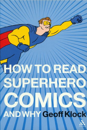 9780826414182: How to Read Superhero Comics and Why