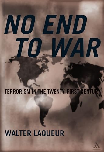 No End to War: Terrorism in the Twenty-First Century (9780826414359) by Laqueur, Walter