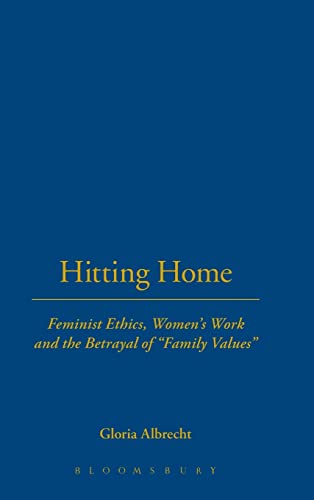 Imagen de archivo de Hitting Home: Feminist Ethics, Women's Work, and the Betrayal of "Family Values" a la venta por HPB-Diamond