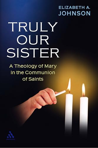 Beispielbild fr Truly Our Sister : A Theology of Mary in the Communion of Saints zum Verkauf von Better World Books