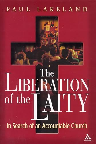 Beispielbild fr The Liberation of the Laity: In Search of an Accountable Church zum Verkauf von Gulf Coast Books