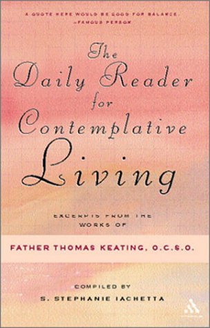 Imagen de archivo de The Daily Reader for Contemplative Living: Excerpts from the Works of Father Thomas Keating, O.C.S.O a la venta por HPB-Ruby