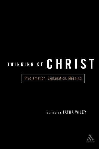 Beispielbild fr Thinking of Christ: Proclamation, Explanation, Meaning zum Verkauf von ThriftBooks-Dallas