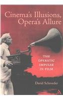 Beispielbild fr Cinema's Illusions, Opera's Allure: The Operatic Impulse in Film zum Verkauf von Books From California