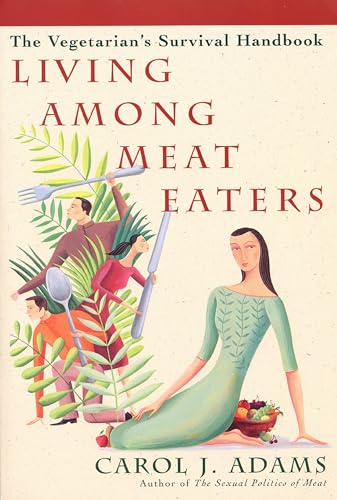 Beispielbild fr Living among Meat Eaters : The Vegetarian's Survival Handbook zum Verkauf von Better World Books: West