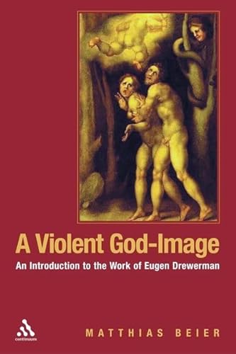 Beispielbild fr A Violent God-Image: An Introduction to the Work of Eugen Drewermann zum Verkauf von SecondSale