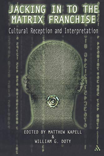 Beispielbild fr Jacking In to The Matrix Franchise: Cultural Reception and Interpretation zum Verkauf von BookHolders