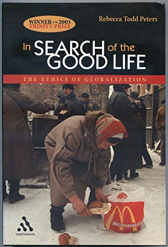 Beispielbild fr In Search Of The Good Life: The Ethics Of Globalization zum Verkauf von Books of the Smoky Mountains