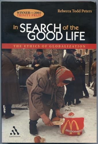 Stock image for In Search Of The Good Life: The Ethics Of Globalization for sale by Books of the Smoky Mountains