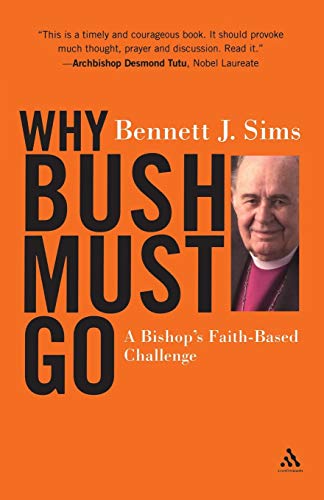 Beispielbild fr Why Bush Must Go: A Bishop's Faith-based Challenge zum Verkauf von Wonder Book