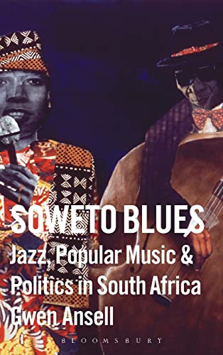 Beispielbild fr Soweto Blues : Jazz, Popular Music, and Politics in South Africa zum Verkauf von Better World Books