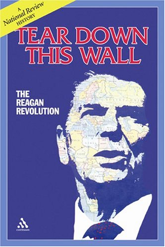 Beispielbild fr Tear Down this Wall: The Reagan revolution--A National Review History zum Verkauf von SecondSale