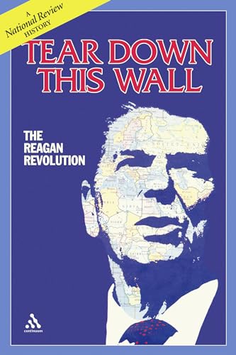 Imagen de archivo de Tear Down this Wall: The Reagan revolution--A National Review History a la venta por SecondSale