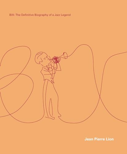 Beispielbild fr Bix : The Definitive Biography of Jazz Legend Leon "Bix" Beiderbecke zum Verkauf von Better World Books