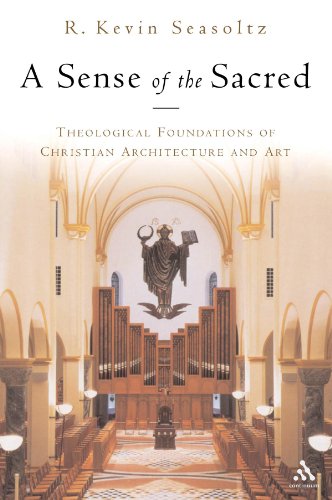 9780826417015: A Sense Of The Sacred: Theological Foundations Of Christian Architecture And Art: Theological Foundations of Sacred Architecture and Art