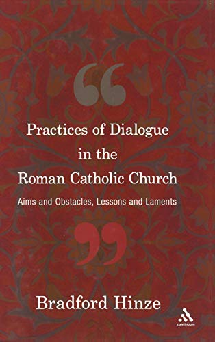Stock image for The Practices of Dialogue in the Roman Catholic Church: Aims and Obstacles, Lessons and Laments for sale by ThriftBooks-Atlanta