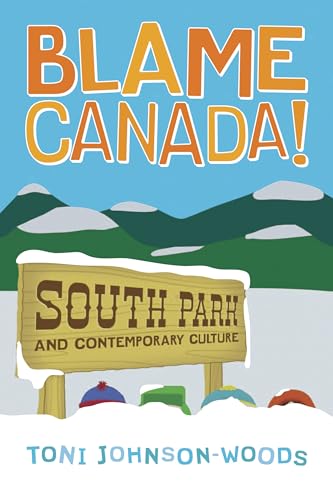 Stock image for Blame Canada! : South Park and Contemporary Culture for sale by Better World Books: West