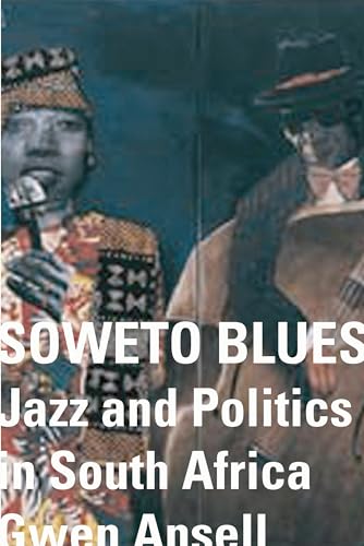 Beispielbild fr SOWETO BLUES: Jazz, Popular Music & Politics in South Africa zum Verkauf von Roundabout Books