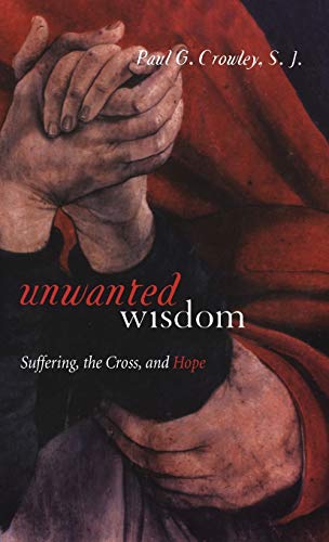 Imagen de archivo de Unwanted Wisdom: Suffering, The Cross, And Hope a la venta por SecondSale
