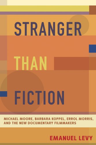 Stranger Than Fiction: Michael Moore, Barbara Kopple, Errol Morris, and the New Documentary Filmmakers (9780826417695) by Levy, Emanuel