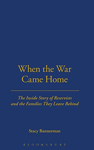 When the War Came Home: The Inside Story of Reservists and the Families They Leave Behind