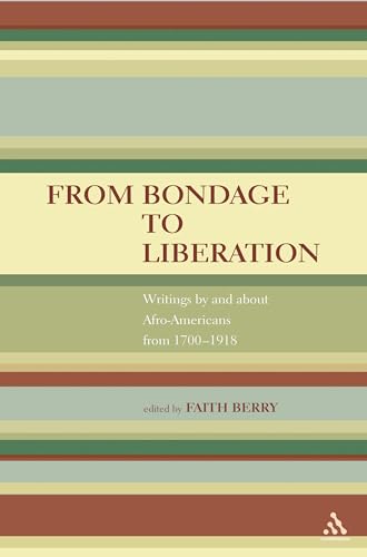 9780826418142: From Bondage to Liberation: Writings by and about Afro-Americans from 1700-1918
