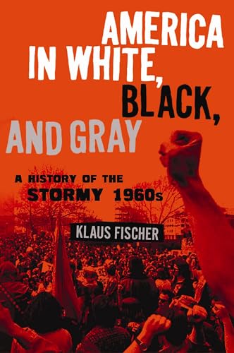 9780826418166: America in White, Black And Gray: The Stormy 1960s
