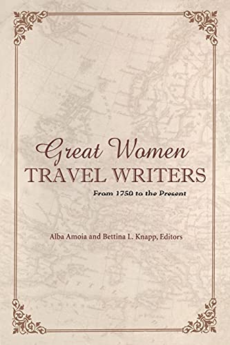 Great Women Travel Writers: From 1750 to the Present (9780826418401) by Amoia, Alba; Knapp, Bettina