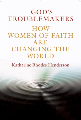 Beispielbild fr God's Troublemakers: How Women of Faith Are Changing the World zum Verkauf von medimops