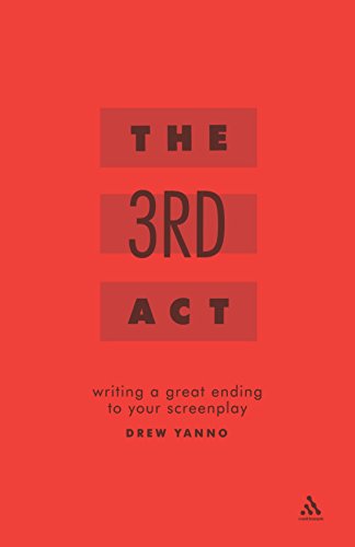 The 3rd Act: Writing a Great Ending to Your Screenplay