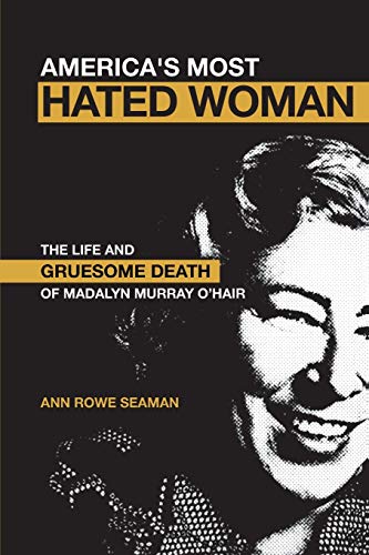 9780826418876: America's Most Hated Woman: The Life And Gruesome Death Of Madalyn Murray O'hair