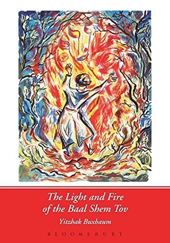 Stock image for The Light and Fire of the Baal Shem Tov for sale by SecondSale