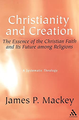 Stock image for Christianity and Creation : The Essence of the Christian Faith and Its Future among Religions for sale by Better World Books