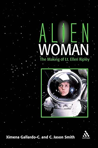 9780826419101: Alien Woman: The Making of Lt. Ellen Ripley