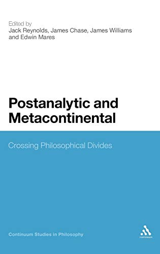 Stock image for Postanalytic and Metacontinental: Crossing Philosophical Divides (Continuum Studies in Philosophy): 51 for sale by Devils in the Detail Ltd