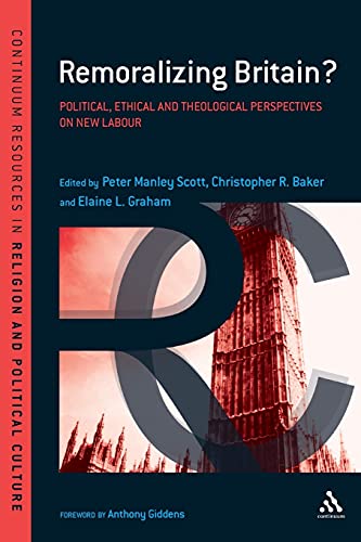 Beispielbild fr Remoralizing Britain? Political, Ethical and Theological Perspectives on New Labour zum Verkauf von Heartwood Books, A.B.A.A.