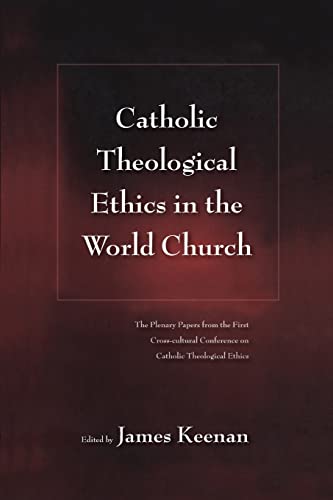 Beispielbild fr Catholic Theological Ethics in the World Church: The Plenary Papers from the First Cross-cultural Conference on Catholic Theological Ethics zum Verkauf von SecondSale