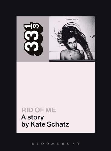 Stock image for PJ Harvey's Rid of Me: A Story (33 1/3) for sale by GF Books, Inc.