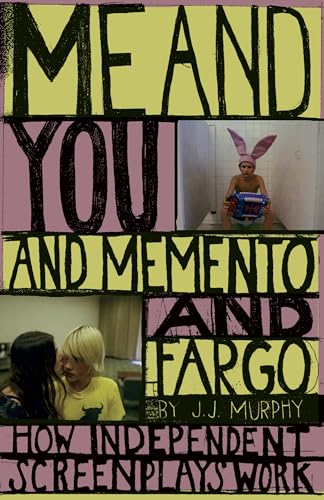 Me And You And Memento And Fargo: How Independent Screenplays Work.