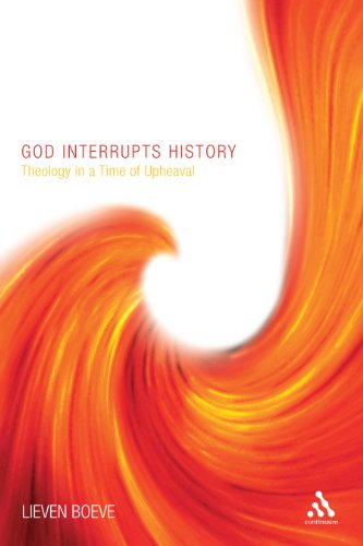 God Interrupts History: Theology in a Time of Upheaval (9780826428134) by Boeve, Lieven